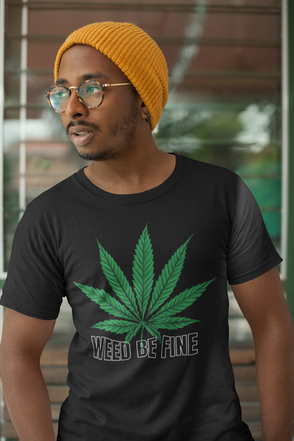 Casual Tee "Weed be fine"