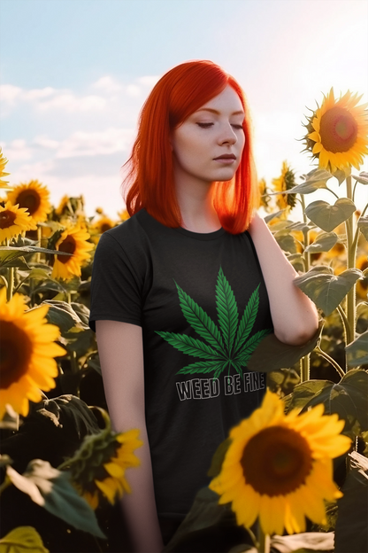 Casual Tee "Weed be fine"