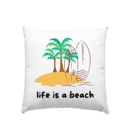 🏖️ Life is a Beach – Kissen 40x40 cm