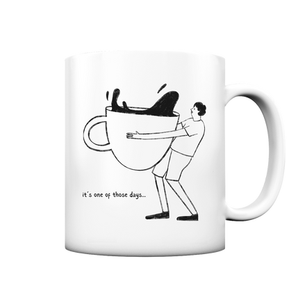☕ One of Those Days – Tasse matt 330 ml | Für ehrliche Momente &amp; starken Kaffee