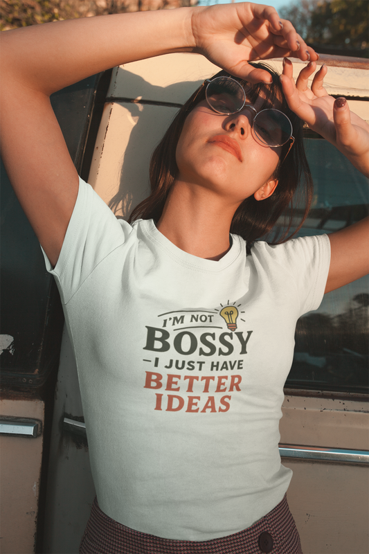 T-Shirt „I’m not bossy, I just have better ideas“