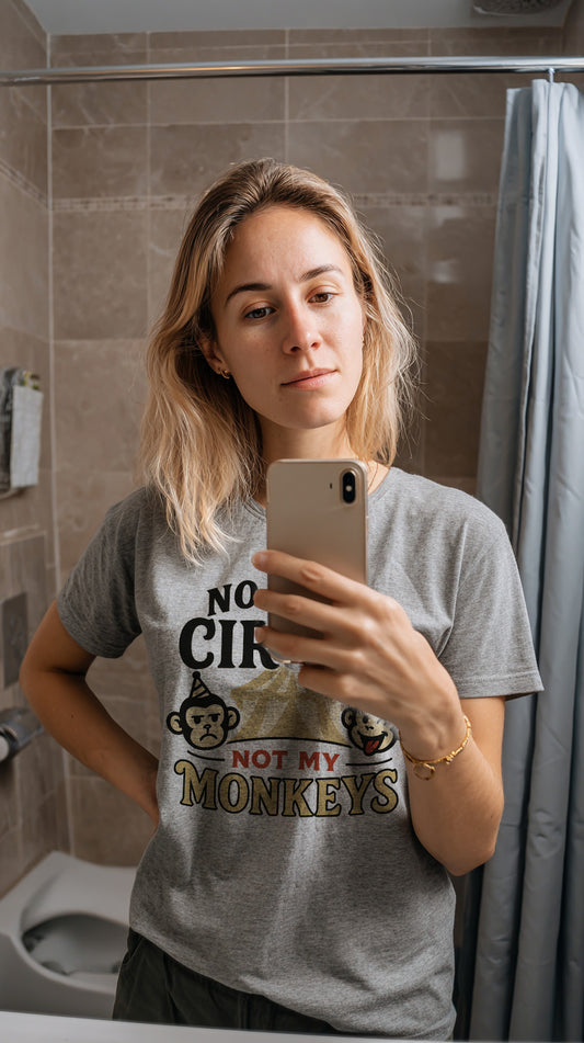 T-Shirt „Not my circus, not my monkeys“